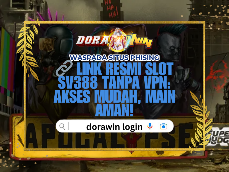 Link Resmi Slot Sv388 Terbaru Dorawin